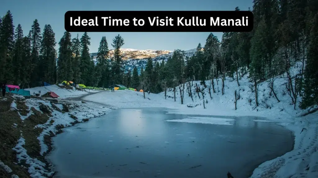 Ideal Time to Visit Kullu Manali