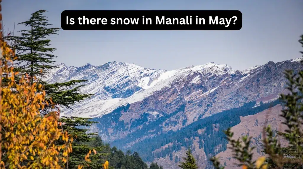 Is there snow in Manali in May